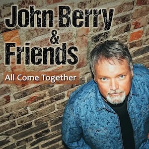 John Berry & Friends All Come Together