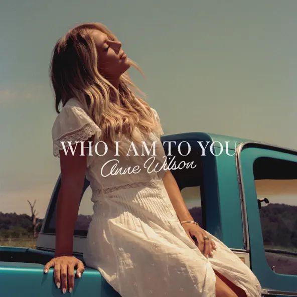 Anne Wilson Who I Am To You