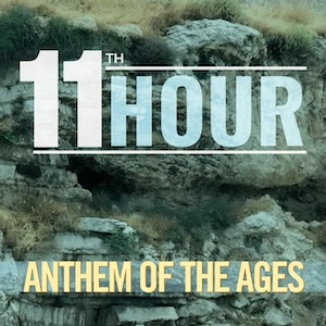 11th Hour Anthem of the Ages