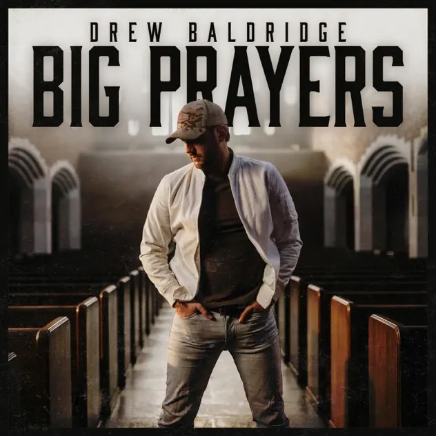 Drew Baldridge Big Prayers