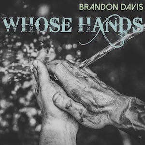 Brandon Davis Whose Hands