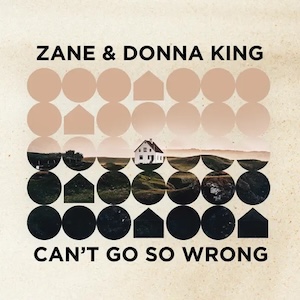 Zane & Donna King Can't Go So Wrong