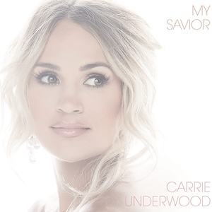 Carrie Underwood My Savior