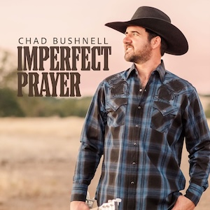 Chad Bushnell Imperfect Prayer