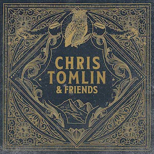 Chris Tomlin Chris Tomlin & Friends