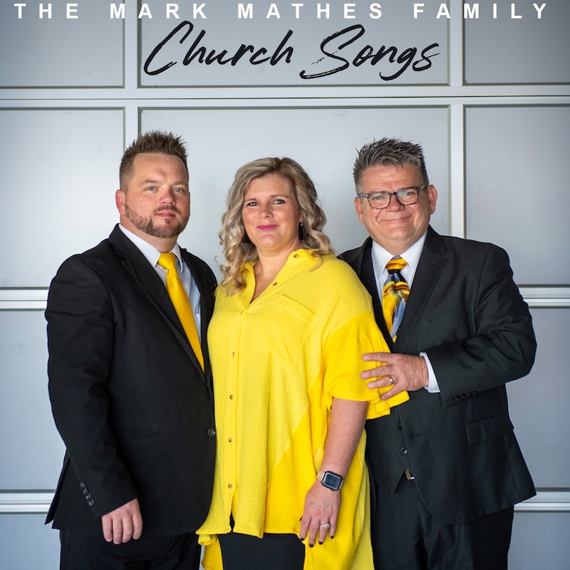 The Mark Mathes Family Church Songs