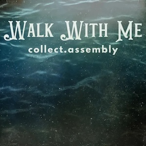 collect.assembly Walk With Me
