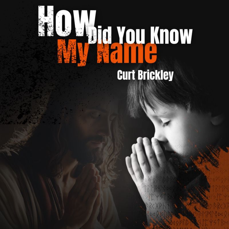 Curt Brickley How Did You Know My Name