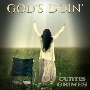 Curtis Grimes God's Doin