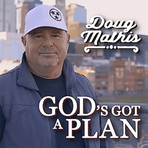 Doug Mathis God's Got A Plan