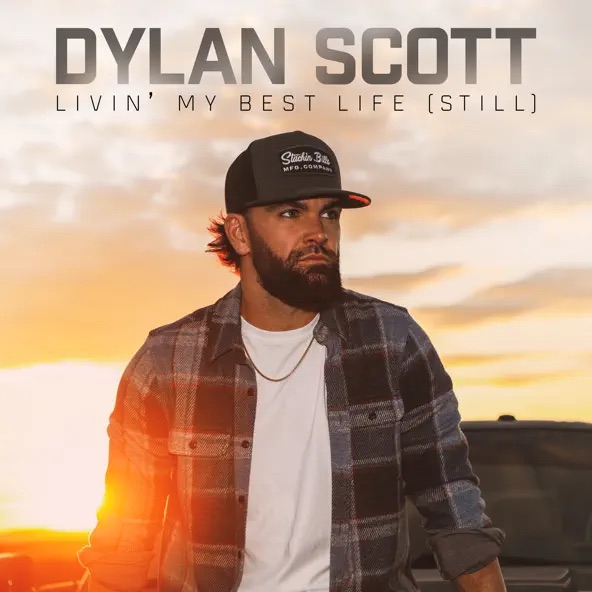 Dylan Scott Livin' My Best Life (Still)