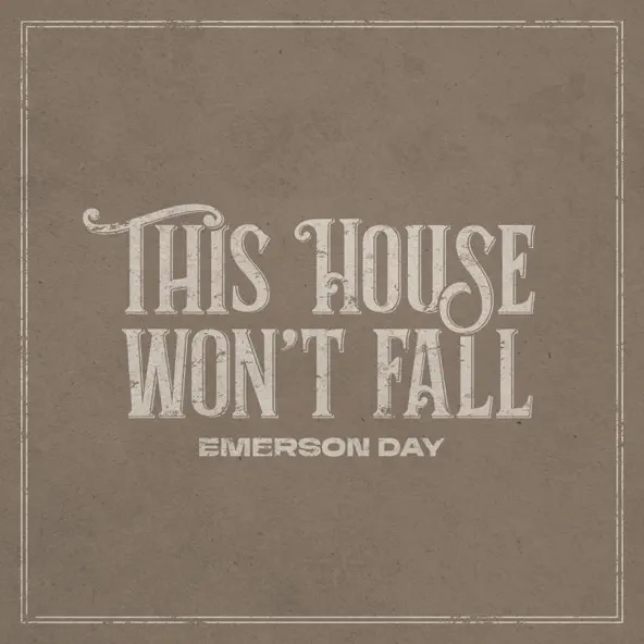 Emerson Day This House Won't Fall