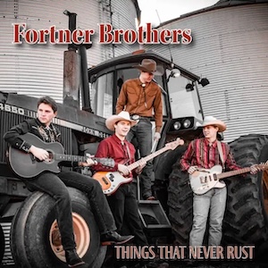 Fortner Brothers Things That Never Rust