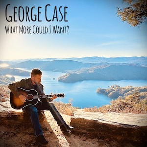 George Case What More Could I Want