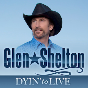 Glen Shelton Dyin' To Live