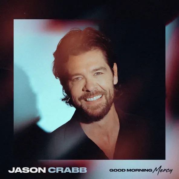 Jason Crabb Good Morning Mercy