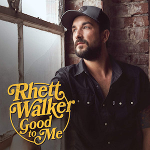 Rhett Walker Good To Me