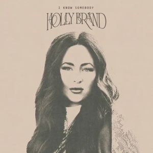 Holly Brand I Know Somebody