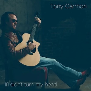 Tony Garmon If I Didn't Turn My Head