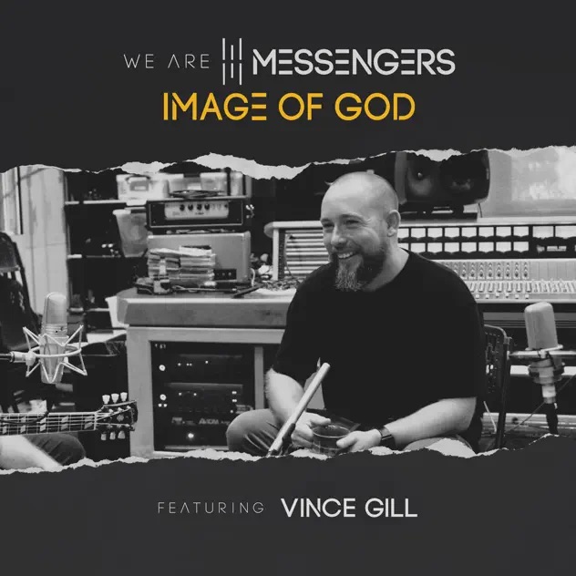 We Are Messengers Image of God (feat. Vince Gill)