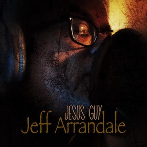 Jeff Arrandale Jesus Guy