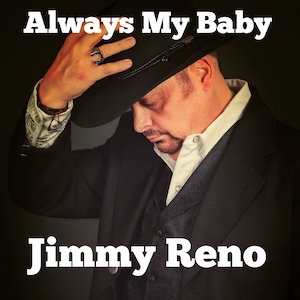 Jimmy Reno Always Be My Baby