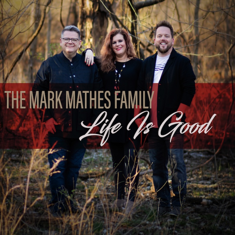 The Mark Mathes Family Life Is Good