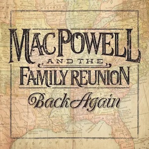 Mac Powell Mac Powell and the Family Reunion