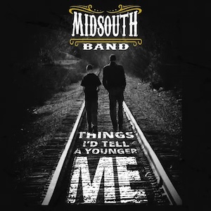 Things I'd Tell A Younger Me by Midsouth Band