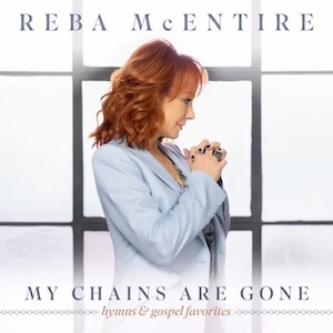 Reba McEntire My Chains Are Gone