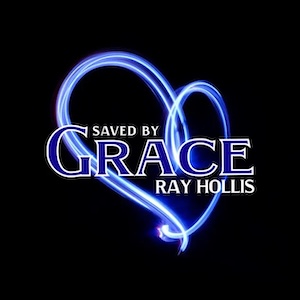 Ray Hollis Saved By Grace