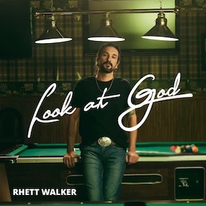 Rhett Walker Look At God