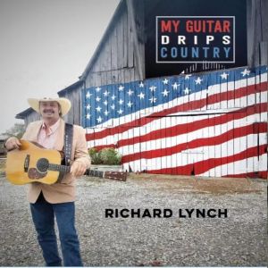 Richard Lynch My Guitar Drips Country