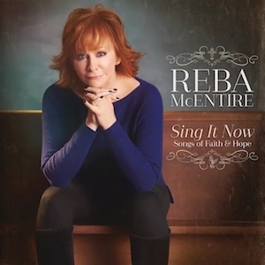 Reba McEntire Sing It Now - Songs of Faith & Hope