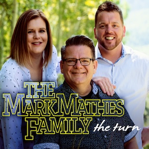 The Mark Mathes Family The Turn