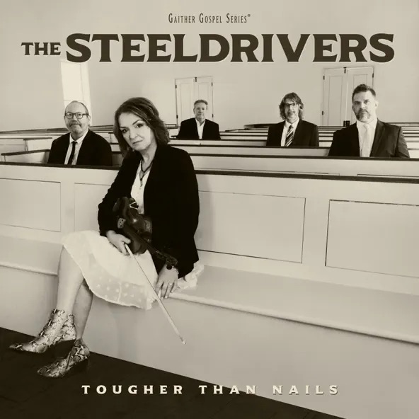 The SteelDrivers Tougher Than Nails