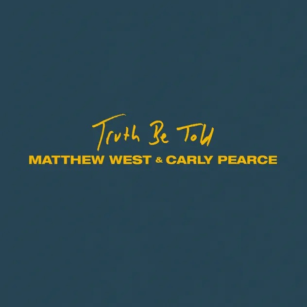 Matthew West Truth Be Told (feat. Carly Pearce)