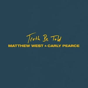 Matthew West Truth Be Told (feat. Carly Pearce)