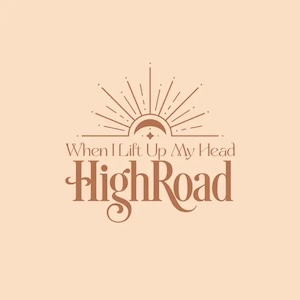 High Road When I Lift Up My Head