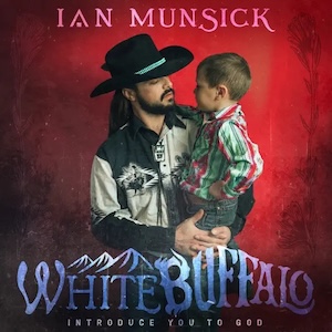 Ian Munsick White Buffalo (Introduce You To God)